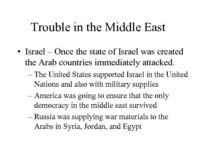 Trouble in the Middle East • Israel – Once the state of Israel was