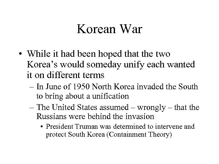 Korean War • While it had been hoped that the two Korea’s would someday