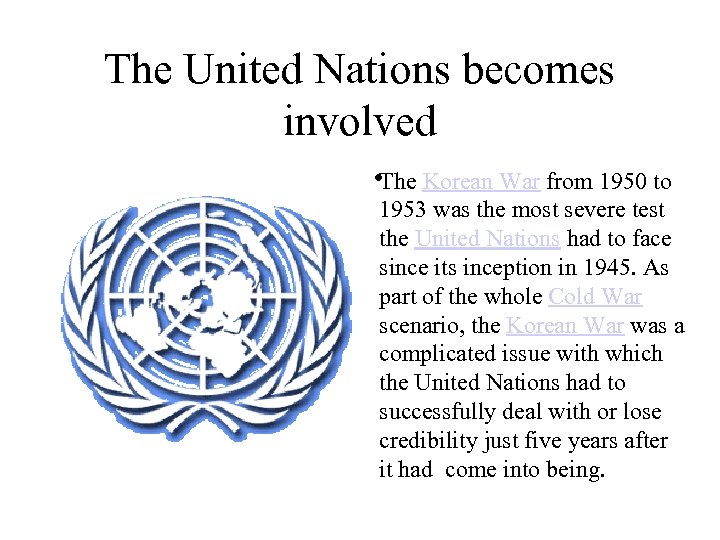 The United Nations becomes involved • The Korean War from 1950 to 1953 was