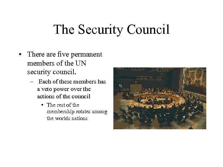 The Security Council • There are five permanent members of the UN security council.