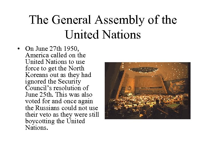 The General Assembly of the United Nations • On June 27 th 1950, America