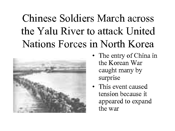 Chinese Soldiers March across the Yalu River to attack United Nations Forces in North