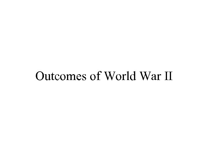 Outcomes of World War II 