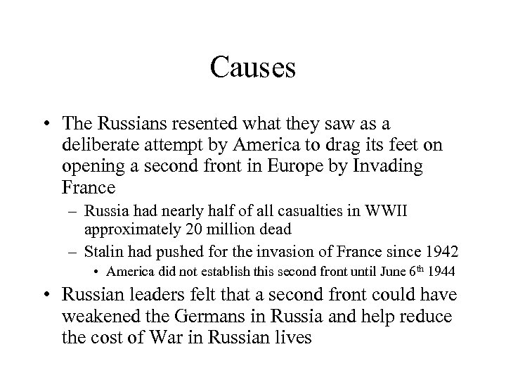 Causes • The Russians resented what they saw as a deliberate attempt by America