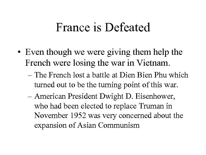 France is Defeated • Even though we were giving them help the French were