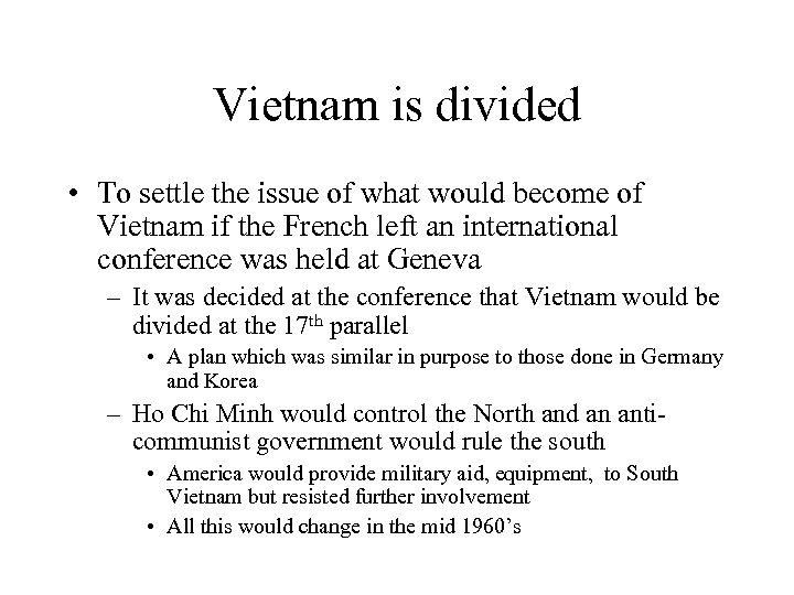 Vietnam is divided • To settle the issue of what would become of Vietnam