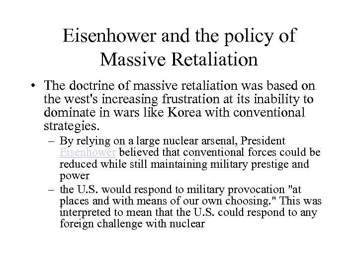 Eisenhower and the policy of Massive Retaliation • The doctrine of massive retaliation was