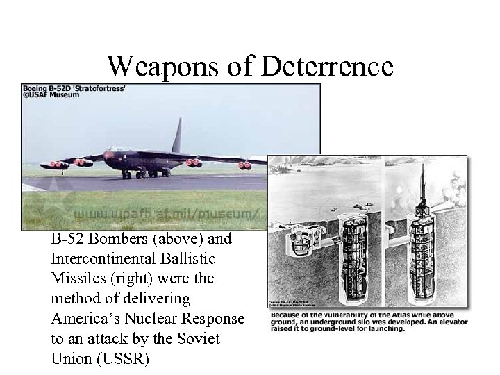 Weapons of Deterrence B-52 Bombers (above) and Intercontinental Ballistic Missiles (right) were the method