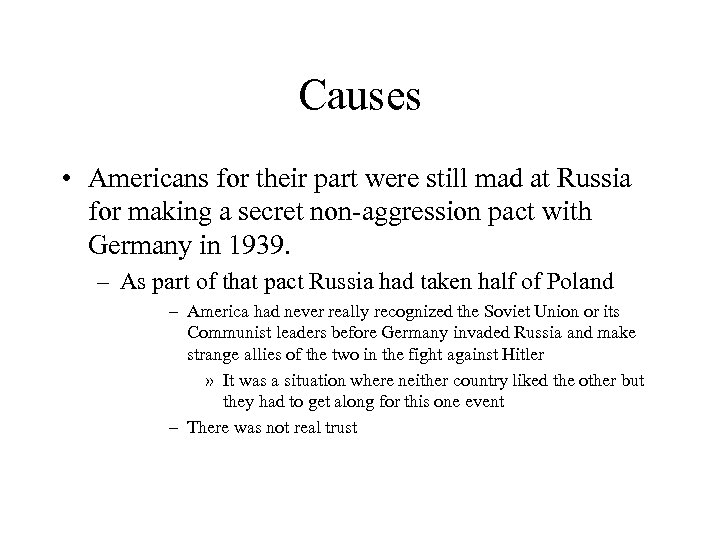 Causes • Americans for their part were still mad at Russia for making a