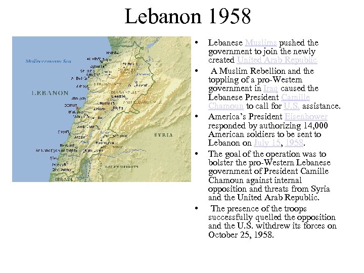 Lebanon 1958 • • • Lebanese Muslims pushed the government to join the newly
