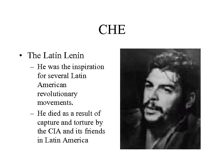 CHE • The Latin Lenin – He was the inspiration for several Latin American