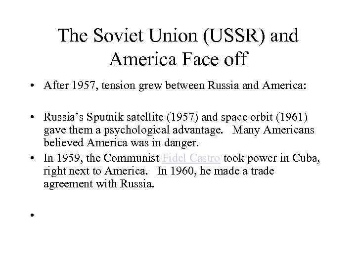 The Soviet Union (USSR) and America Face off • After 1957, tension grew between