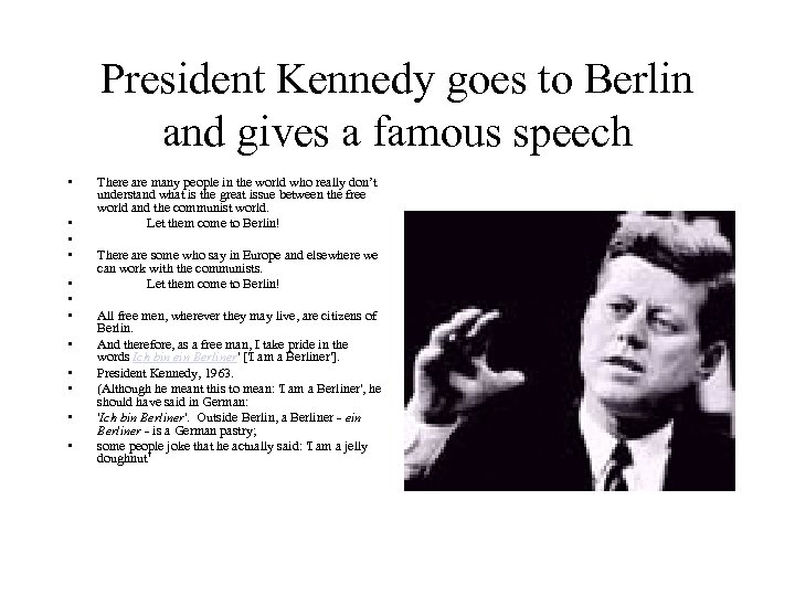 President Kennedy goes to Berlin and gives a famous speech • • • There