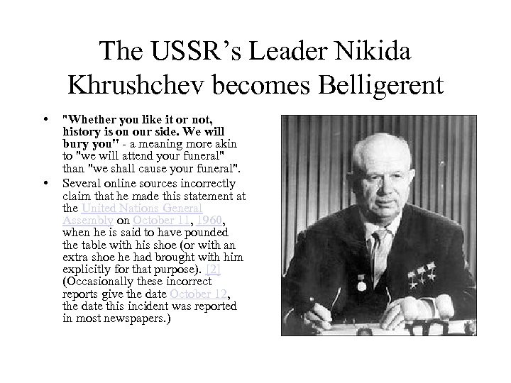 The USSR’s Leader Nikida Khrushchev becomes Belligerent • • 