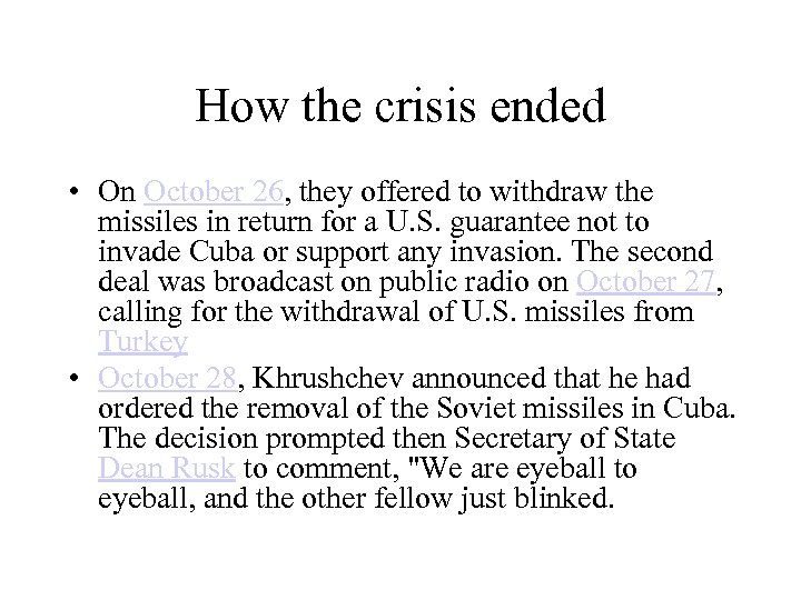 How the crisis ended • On October 26, they offered to withdraw the missiles
