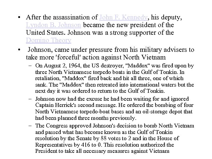  • After the assassination of John F. Kennedy, his deputy, Lyndon B. Johnson