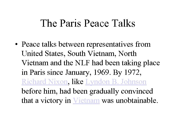 The Paris Peace Talks • Peace talks between representatives from United States, South Vietnam,