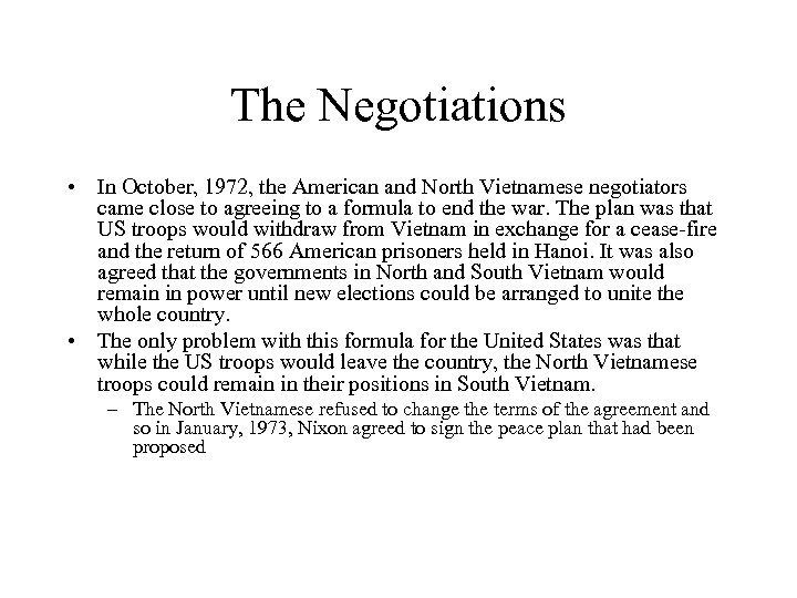 The Negotiations • In October, 1972, the American and North Vietnamese negotiators came close