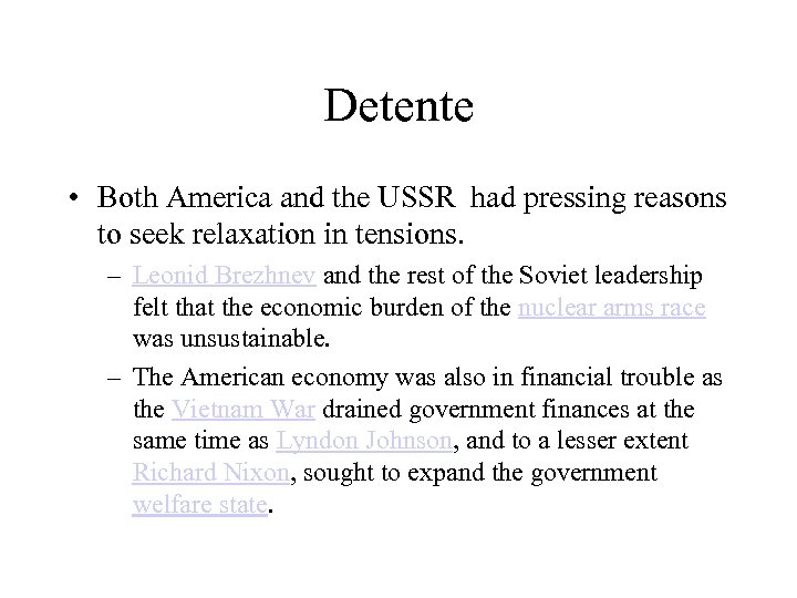 Detente • Both America and the USSR had pressing reasons to seek relaxation in