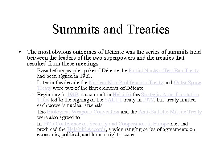 Summits and Treaties • The most obvious outcomes of Détente was the series of