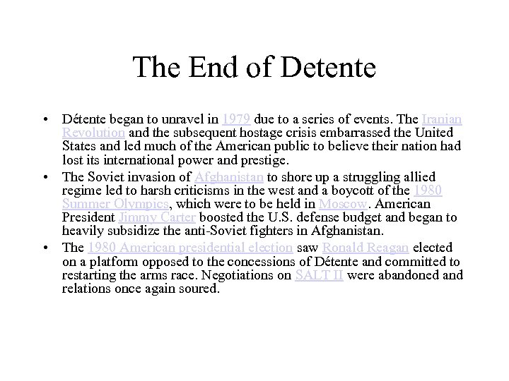 The End of Detente • Détente began to unravel in 1979 due to a