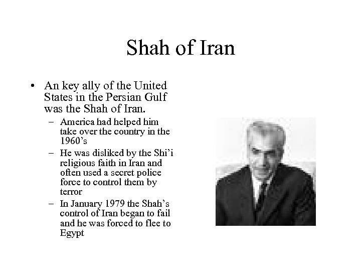 Shah of Iran • An key ally of the United States in the Persian