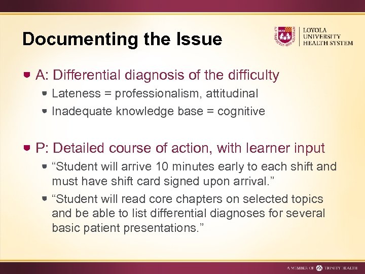 Documenting the Issue A: Differential diagnosis of the difficulty Lateness = professionalism, attitudinal Inadequate