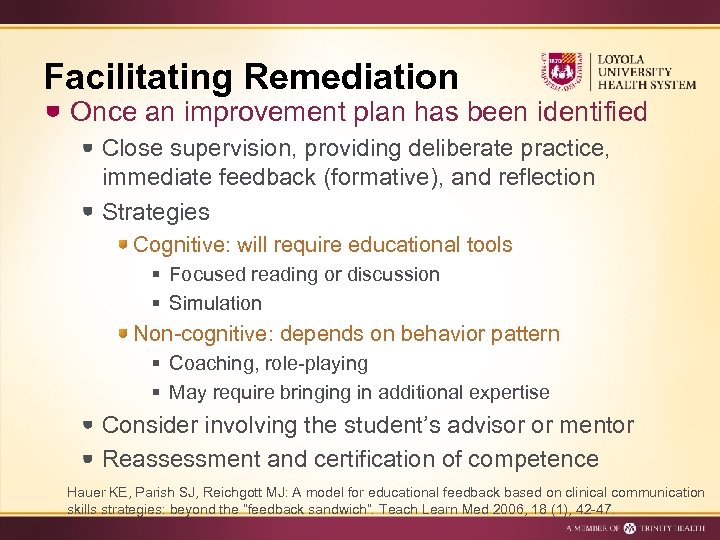 Facilitating Remediation Once an improvement plan has been identified Close supervision, providing deliberate practice,