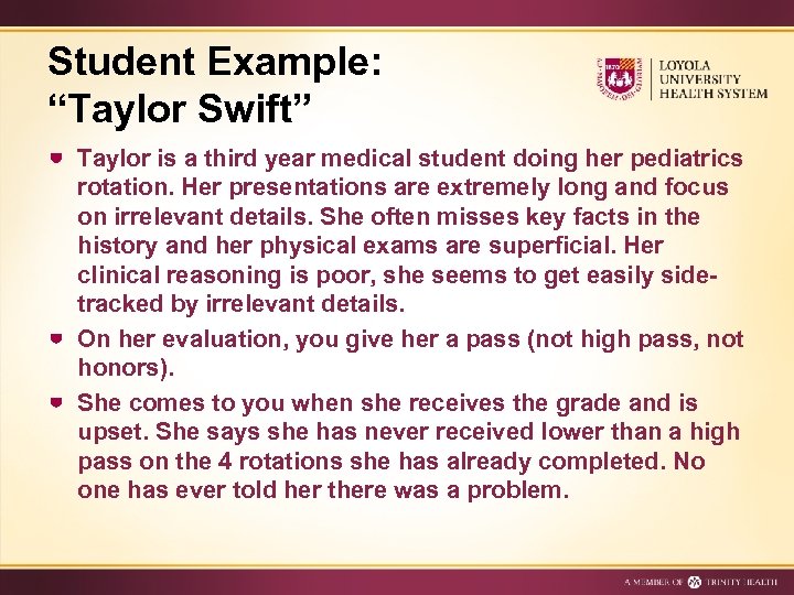 Student Example: “Taylor Swift” Taylor is a third year medical student doing her pediatrics