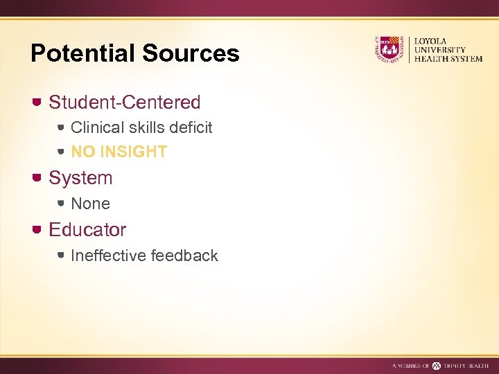 Potential Sources Student-Centered Clinical skills deficit NO INSIGHT System None Educator Ineffective feedback 