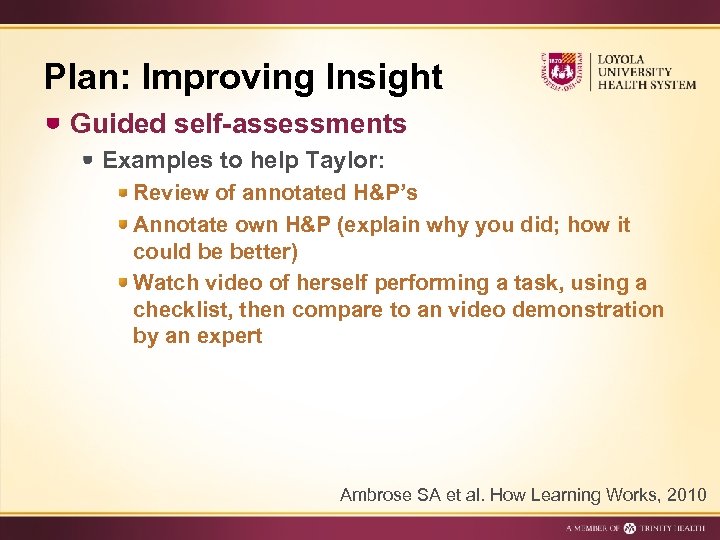 Plan: Improving Insight Guided self-assessments Examples to help Taylor: Review of annotated H&P’s Annotate