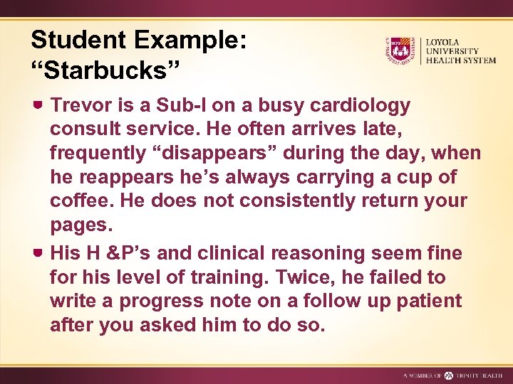 Student Example: “Starbucks” Trevor is a Sub-I on a busy cardiology consult service. He