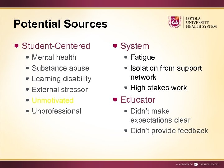 Potential Sources Student-Centered Mental health Substance abuse Learning disability External stressor Unmotivated Unprofessional System