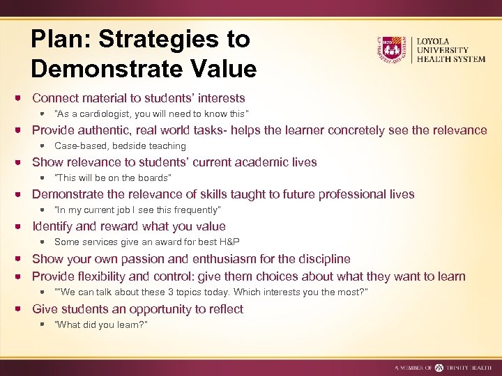 Plan: Strategies to Demonstrate Value Connect material to students’ interests “As a cardiologist, you