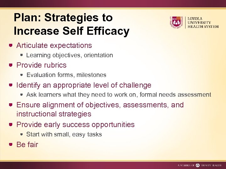 Plan: Strategies to Increase Self Efficacy Articulate expectations Learning objectives, orientation Provide rubrics Evaluation