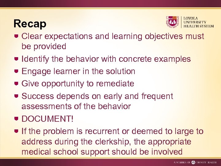 Recap Clear expectations and learning objectives must be provided Identify the behavior with concrete