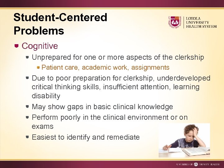 Student-Centered Problems Cognitive Unprepared for one or more aspects of the clerkship Patient care,