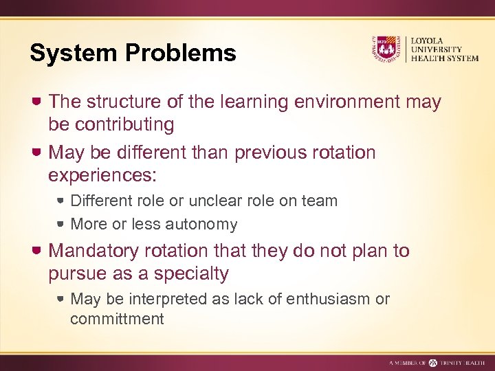 System Problems The structure of the learning environment may be contributing May be different