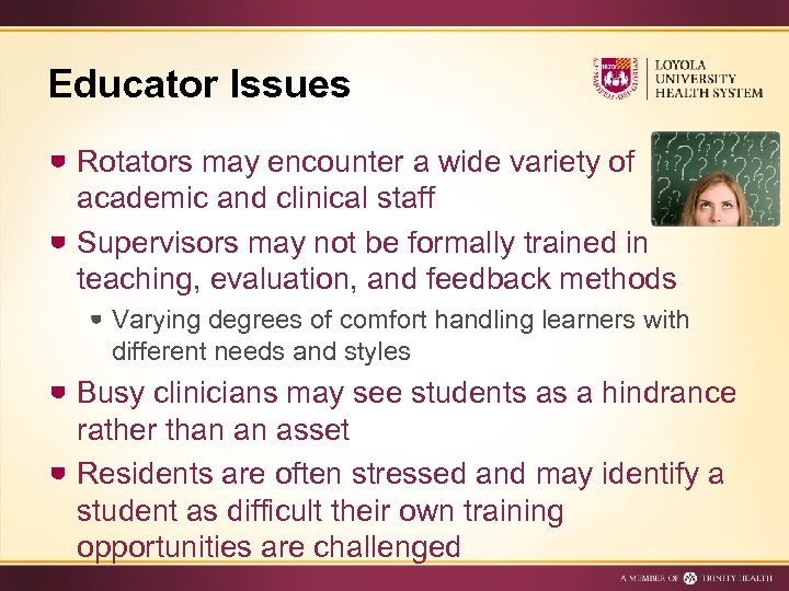 Educator Issues Rotators may encounter a wide variety of academic and clinical staff Supervisors