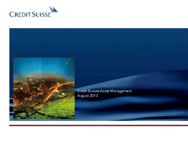 Credit Suisse Solutions (Lux) Megatrends Credit Suisse Asset Management August 2010 