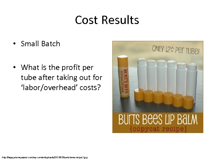 Cost Results • Small Batch • What is the profit per tube after taking