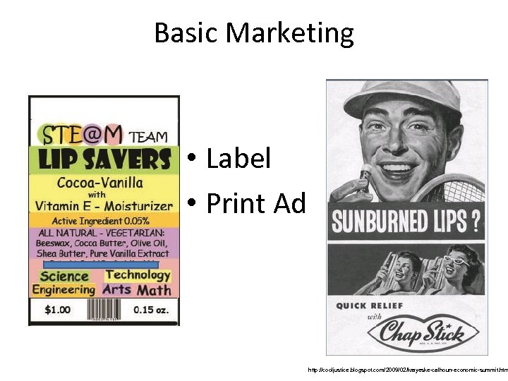 Basic Marketing • Label • Print Ad http: //cooljustice. blogspot. com/2009/02/krayeske-calhoun-economic-summit. htm 