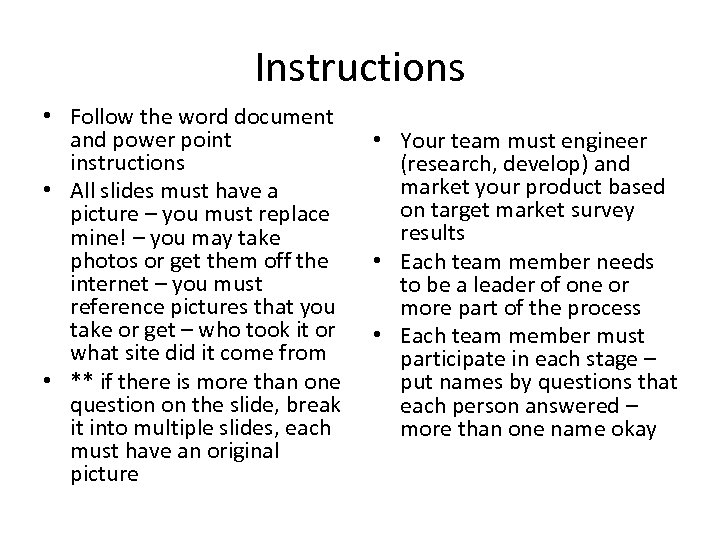 Instructions • Follow the word document and power point instructions • All slides must