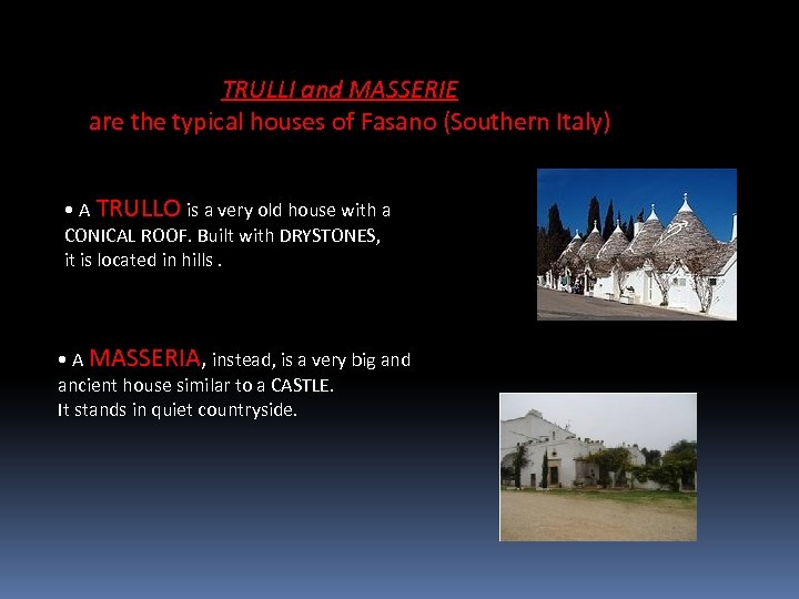 TRULLI and MASSERIE are the typical houses of Fasano (Southern Italy) • A TRULLO