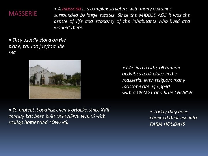 MASSERIE • A masseria is a complex structure with many buildings surrounded by large