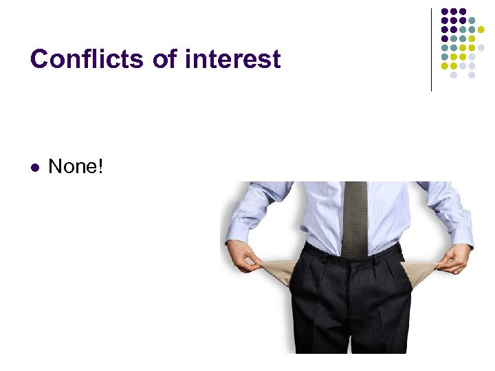 Conflicts of interest l None! 