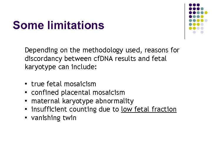 Some limitations Depending on the methodology used, reasons for discordancy between cf. DNA results
