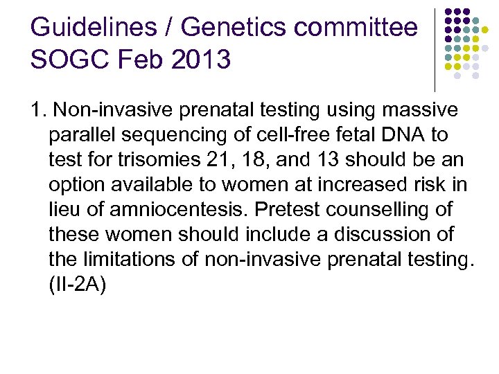 Guidelines / Genetics committee SOGC Feb 2013 1. Non-invasive prenatal testing using massive parallel