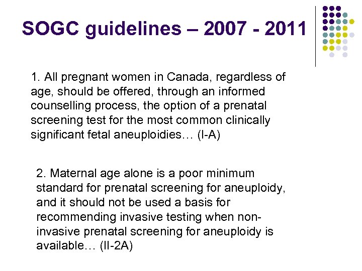 SOGC guidelines – 2007 - 2011 1. All pregnant women in Canada, regardless of