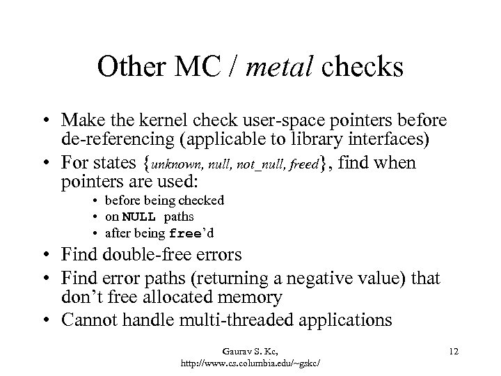 Other MC / metal checks • Make the kernel check user-space pointers before de-referencing